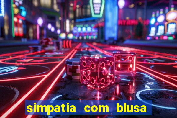 simpatia com blusa da pessoa amada